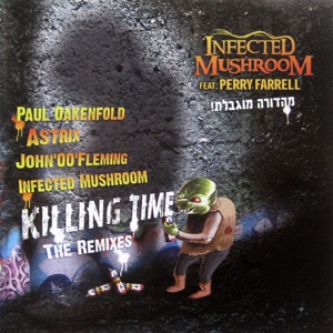 Обложка для Infected Mushroom feat. Perry Farrell - Killing Time