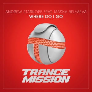 Обложка для Andrew Starkoff feat Masha Belyaeva - Where Do I Go (Radio Record Trancemission)
