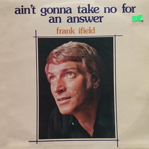 Обложка для Frank Ifield - Ain't Gonna Take No For An Answer