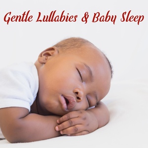 Обложка для Baby Sweet Dream, Gentle Baby Lullabies World, Sleeping Music Zone - Deep Sleep