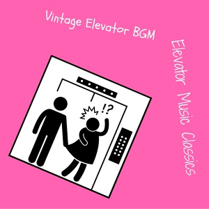 Обложка для Elevator Music Classics - Warm Instrumental BGM for Uncomfortably Small Elevators