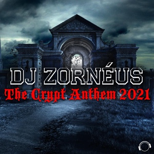 Обложка для DJ Zornéus - The Crypt Anthem 2021
