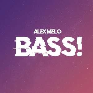Обложка для Alex Melo - Bass!