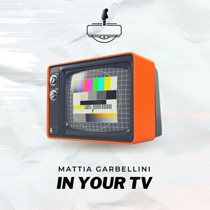 Обложка для Mattia Garbellini - In Your TV