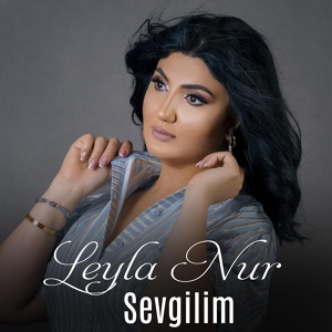 Обложка для Leyla Nur - Azərbaycanımın mərd İLHAM oğlu