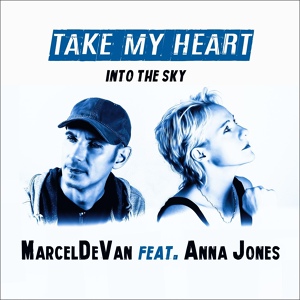 Обложка для MarcelDeVan Feat. Anna Jones - Take My Heart into the Sky (Tom Payle Rework)