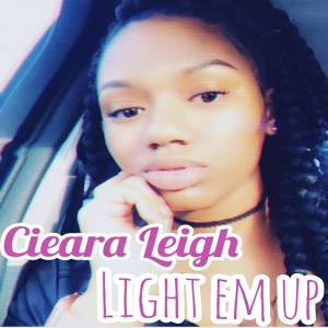 Обложка для Cieara Leigh - Light em up
