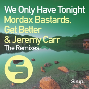 Обложка для Mordax Bastards, Get Better, Jeremy Carr - We Only Have Tonight