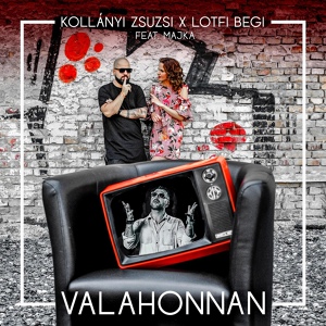 Обложка для Kollányi Zsuzsi, Lotfi Begi feat. Majka - Valahonnan (feat. Majka)