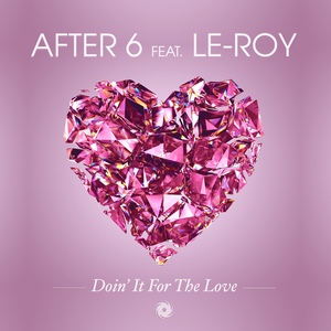 Обложка для After 6 feat. Le-Roy - Doin' It for the Love (Original Mix) / Deep House Dealers ♥DHD♥