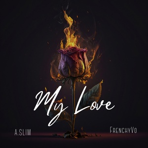 Обложка для A.SLIM - My Love (feat. Frenchyvo)