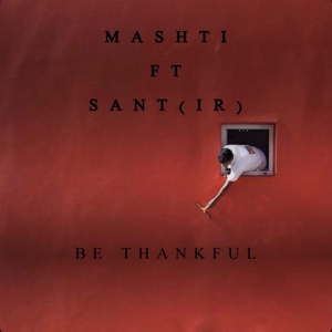 Обложка для Mashti feat. Sant (IR) - Be Thankful (feat. Sant (IR))