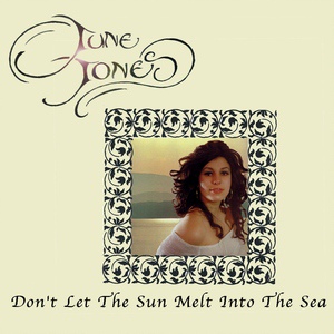 Обложка для June Jones - Don't Let The Sun Melt Into The Sea