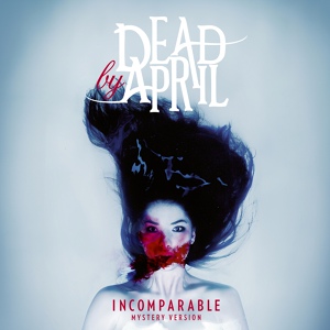 Обложка для Dead by April - Incomparable