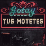 Обложка для Gotay “El Autentiko" - Tus Motetes