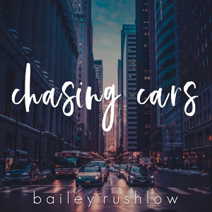 Обложка для Bailey Rushlow - Chasing Cars