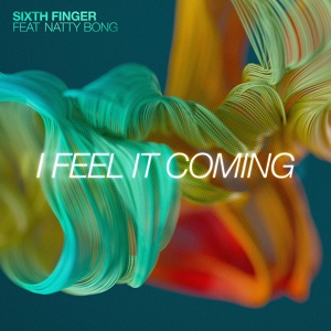 Обложка для Sixth Finger feat. Natty Bong - I Feel It Coming