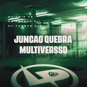 Обложка для DJ Twin Zs, DJ Thomas 011, DJ DURAES 011 - Junção Quebra Multiversso