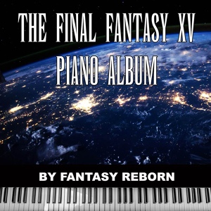 Обложка для Fantasy Reborn - Home sweet home ~ Episode Prompto Theme (From “Final Fantasy XV”)