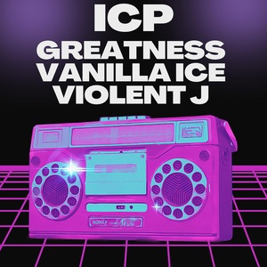 Обложка для Greatness feat. vanilla ice, violent j - Icp