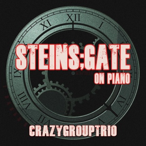 Обложка для CrazyGroupTrio - Believe Me (From "Steins;Gate)