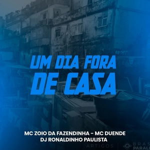 Обложка для DJ Ronaldinho Paulista, Mc Zoio da Fazendinha, mc duende - Um Dia Fora de Casa