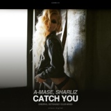 Обложка для A-Mase, Sharliz - Catch You (Original Mix)