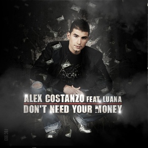 Обложка для Alex Costanzo feat. Luana - Don't Need Your Money