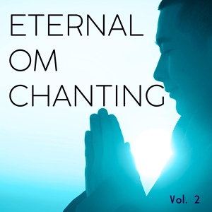Обложка для Tibetan Monks Choir - Eternal Om Chanting, Vol. 2