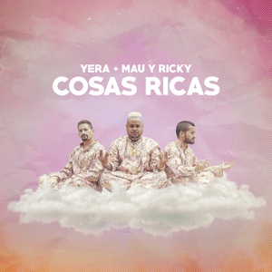 Обложка для Yera Feat. Mau Y Ricky - Cosas Ricas