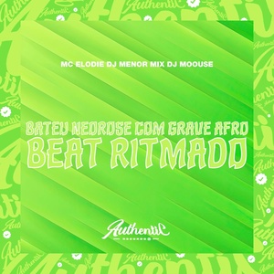 Обложка для DJ Menor Mix feat. Mc Elodie, DJ MOOUSE - Bateu Neorose Com Grave Afro Beat Ritmado