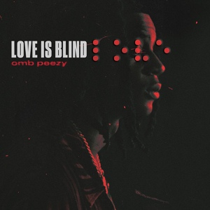 Обложка для OMB Peezy - Love Is Blind