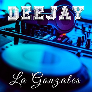 Обложка для La Gonzales - Deejay