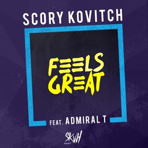 Обложка для Scory Kovitch, Admiral T - Feels Great