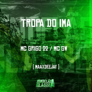 Обложка для MC GW, Maax Deejay, MC Grigo 22 - Tropa do Ima