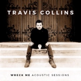Обложка для Travis Collins - Wreck Me