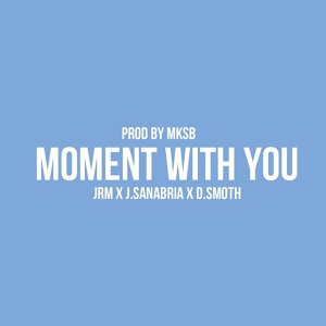 Обложка для JRM feat. J.Sanabria & D-Smooth - Moment With You