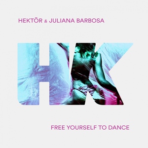 Обложка для Hektor, Juliana Barbosa - Free Yourself to Dance