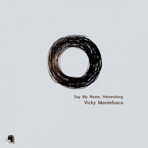 Обложка для Vicky Montefusco - Say My Name, Heisenberg