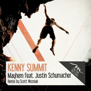 Обложка для Kenny Summit - Mayhem feat. Justin Schumacher (Scott Wozniak Remix)