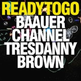 Обложка для Baauer, Channel Tres feat. Danny Brown - READY TO GO (feat. Danny Brown)