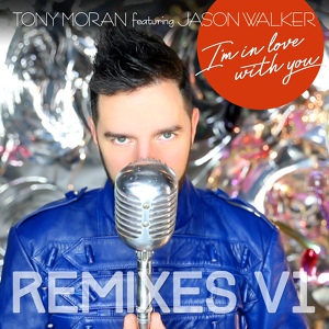 Обложка для Tony Moran feat. Jason Walker - I'm in Love with You