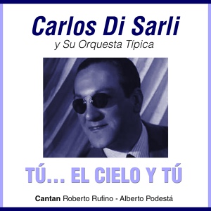 Обложка для Carlos Di Sarli feat. Alberto Podestá - Soy Aquel Viajero