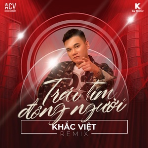 Обложка для Khắc Việt - Trái Tim Đông Người