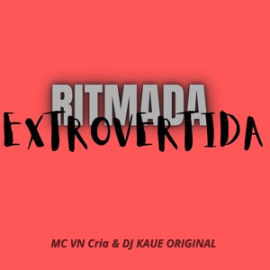 Обложка для MC VN Cria, Dj Kaue Original - RITMADA EXTROVERTIDA