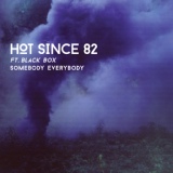 Обложка для Hot Since 82 feat. Black Box - Somebody Everybody