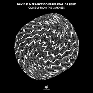 Обложка для David K, Francesco Farfa feat. Dr. Felix - Come Up From The Darkness