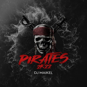 Обложка для DJ Maikel - Pirates 2K22