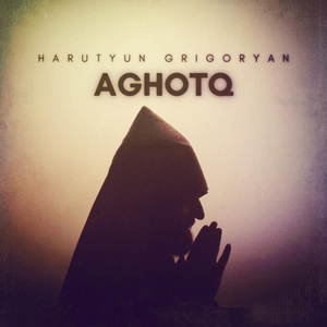 Обложка для Harutyun Grigoryan - Aghotq