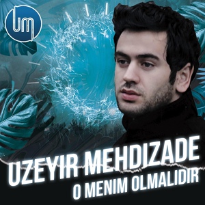 Обложка для Uzeyir Mehdizade - O Menim Olmalidir